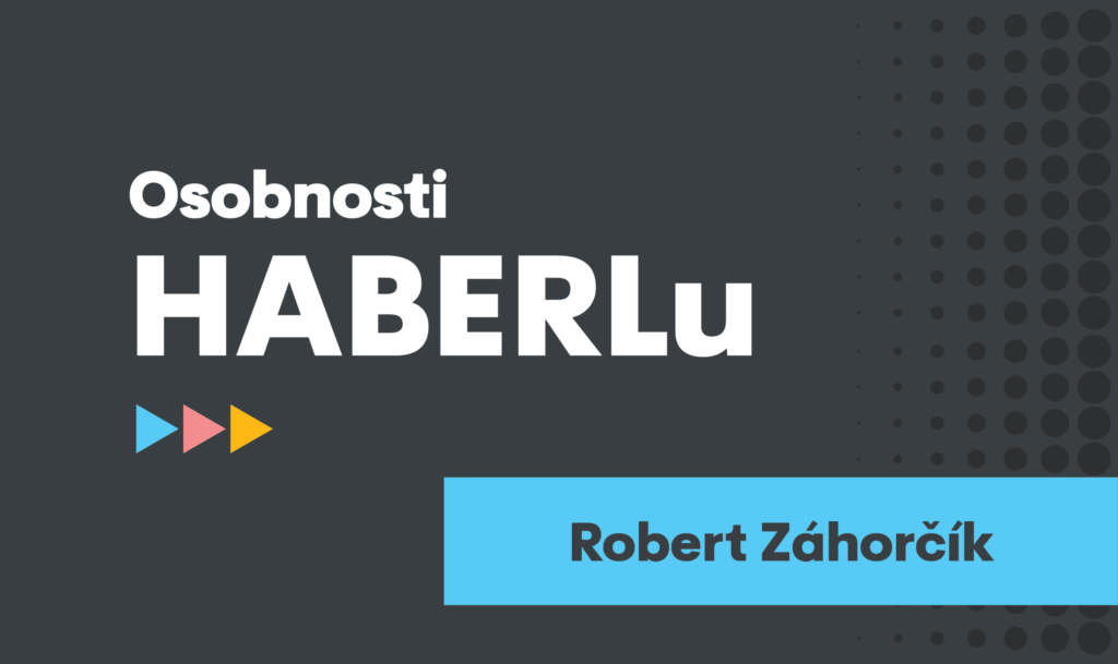 Robert Záhorčik - osobnosti HABERLU